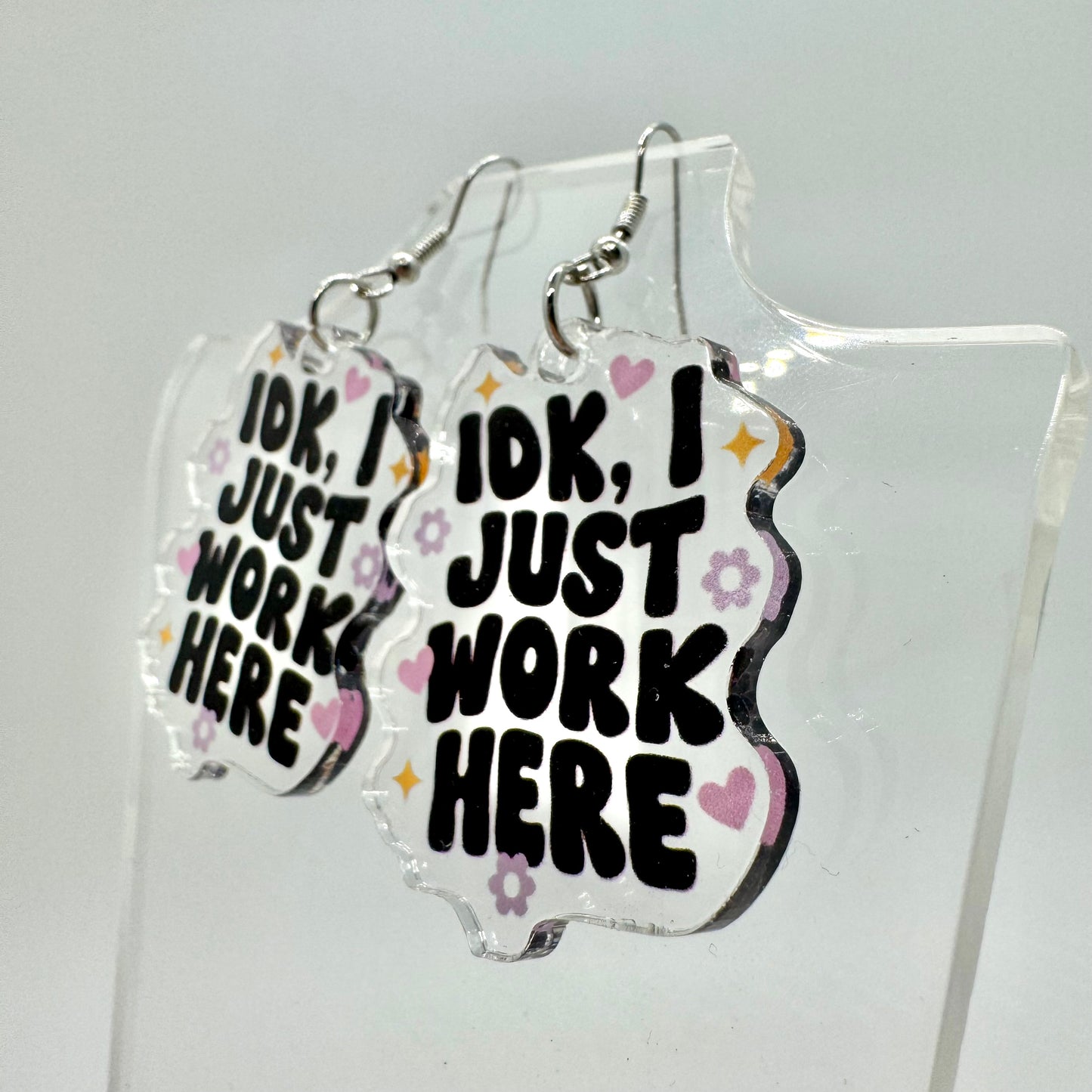 IDK, I Just Work Here Earrings