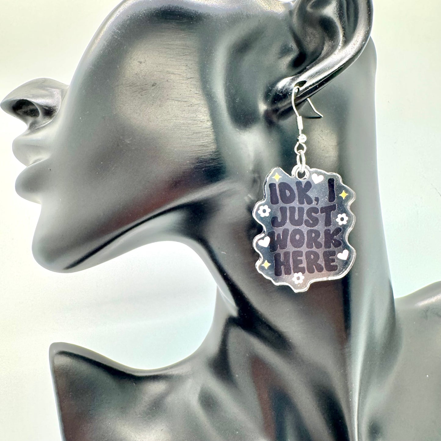 IDK, I Just Work Here Earrings