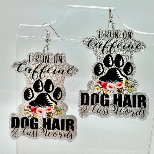 I Run On Caffeine And Dog Hair Earrings