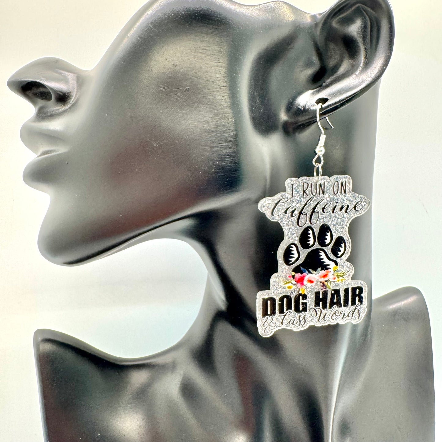 I Run On Caffeine And Dog Hair Earrings